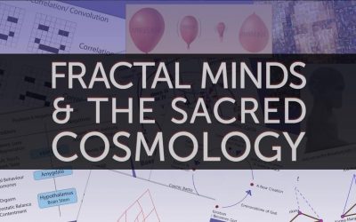 Fractal Minds & the Sacred Cosmology