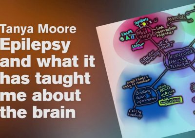 Epilepsy and what it has taught me about the brain and accelerated learning. – Tanya moore